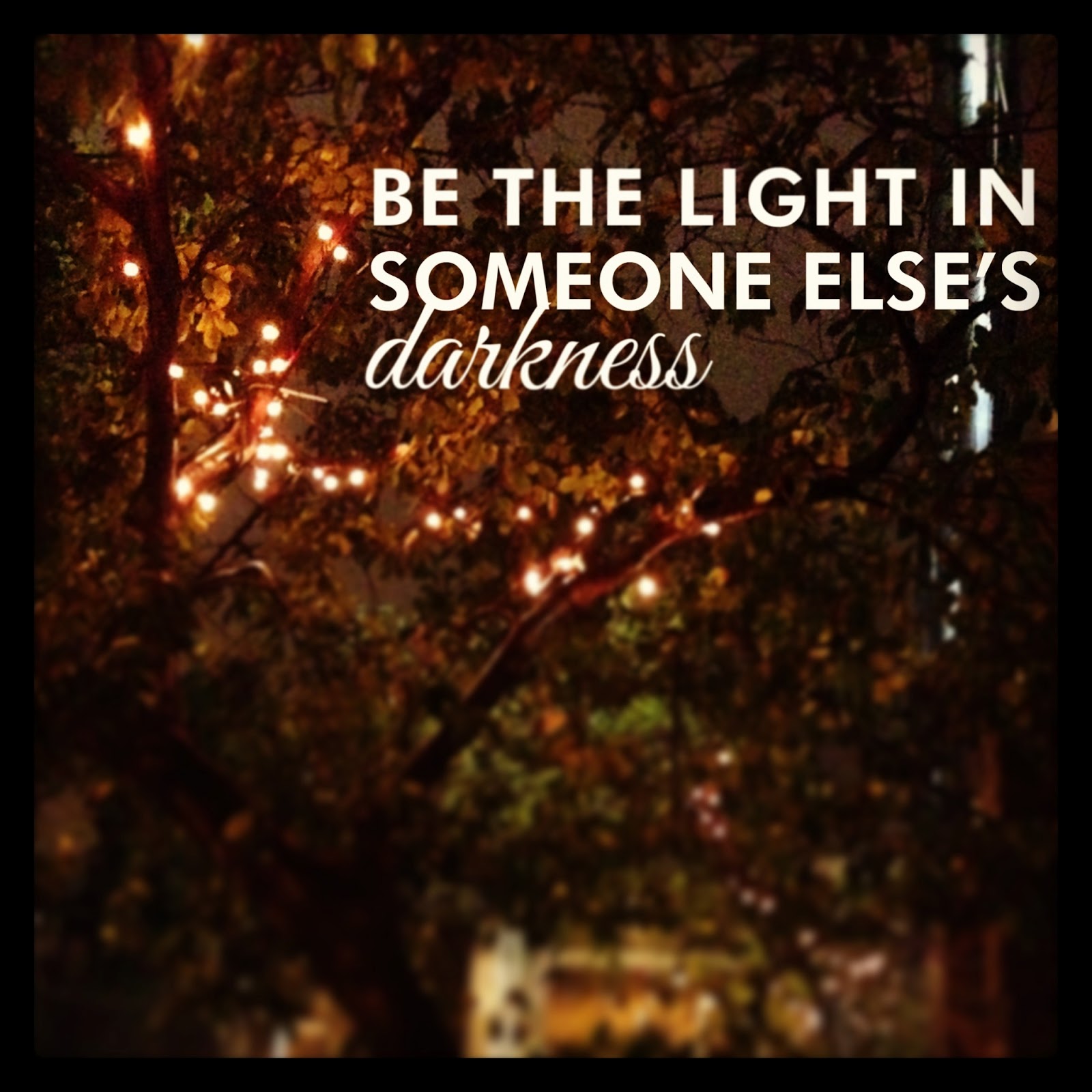 Image result for be the light in the darkness
